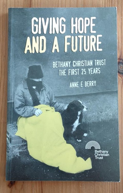 Giving Hope and a Future: Bethany Christian Trust: The First 25 Years