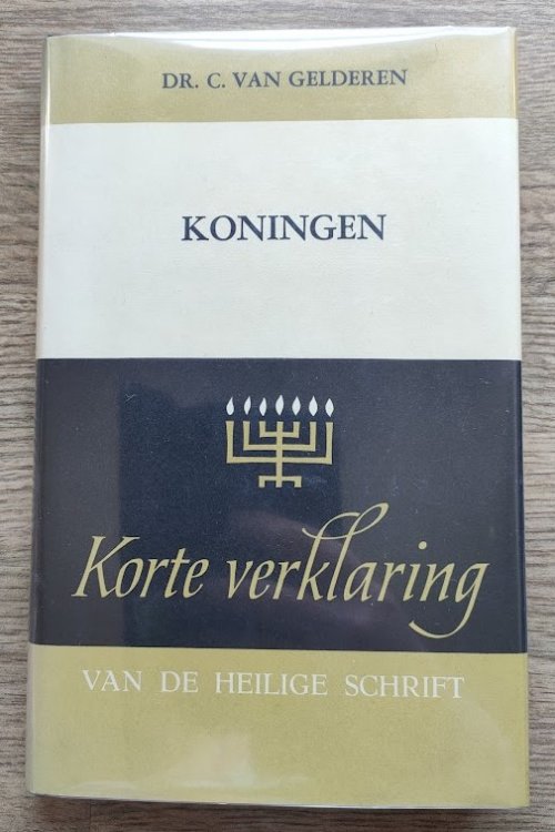 De Boeken der Koningen: Opnieuw Uit de Grondtekst Vertaald en Verklaard: Deel 1: 1 Koningen 1-11 (Korte Verklaring)
