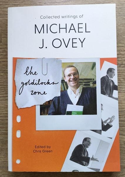 The Goldilocks Zone: Collected Writings of Michael J Ovey