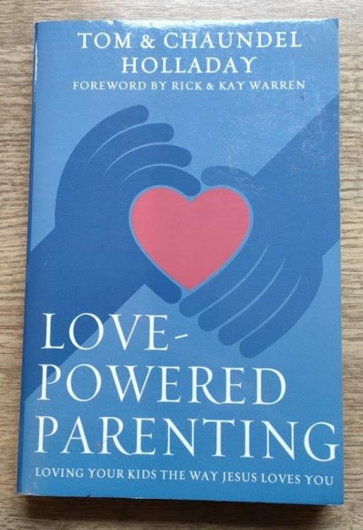 Love-Powered Parenting: Loving Your Kids the Way Jesus Loves You