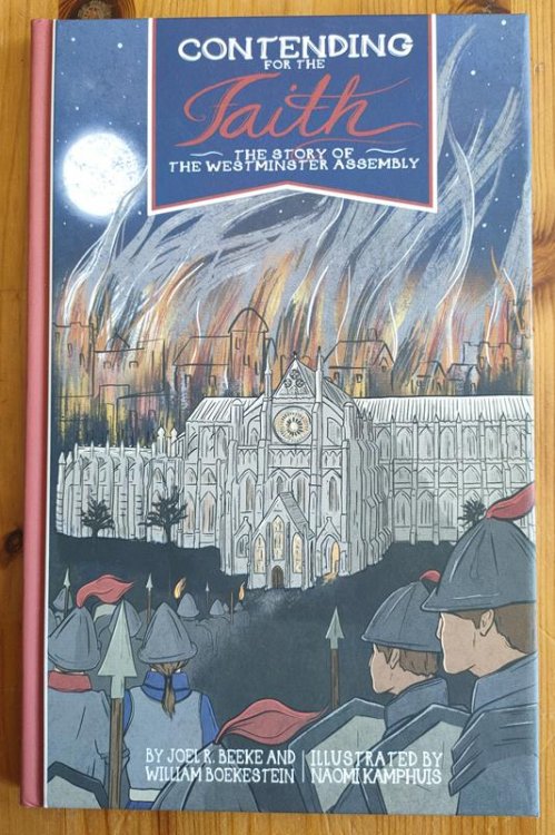 Contending for the Faith: The Story of the Westminster Assembly