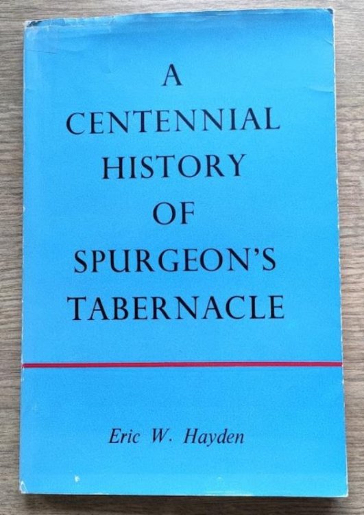 A Centennial History of Spurgeon's Tabernacle