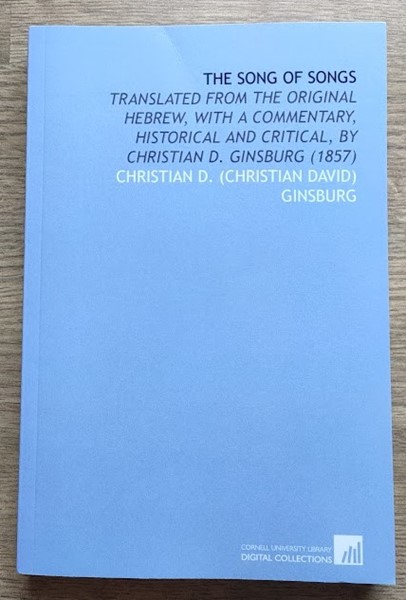 The Song of Songs: Translated from the Original Hebrew, With a Commentary, Historical and Critical