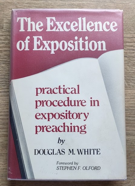 The Excellence of Exposition: Practical Procedure in Expository Preaching