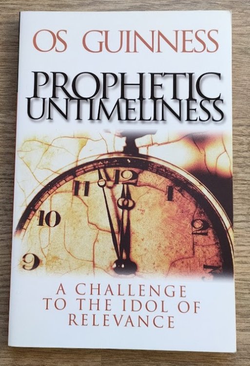 Prophetic Untimeliness: A Challenge to the Idol of Relevance