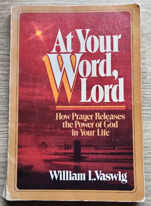 At Your Word, Lord: How Prayer Releases the Power of God in Your Life