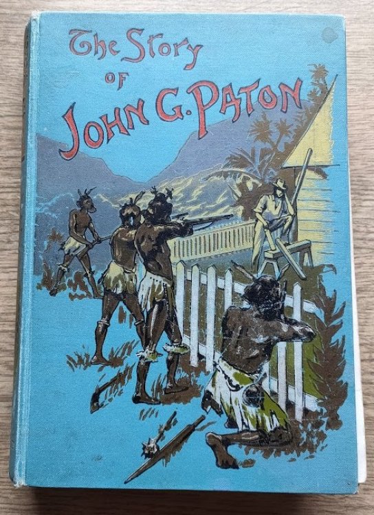 The Story of John G Paton told for Young Folks; or Thirty Years Among South Sea Cannibals