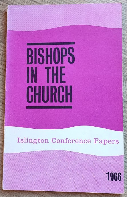 Bishops in the Church: The Addresses Given at the 132nd Islington Clerical Conference: January 1966