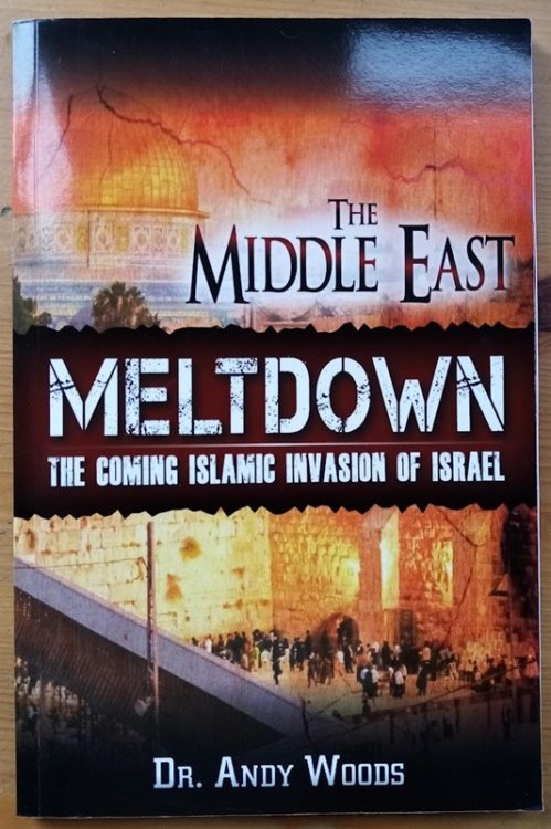 The Middle East Meltdown: The Coming Islamic Invasion of Israel