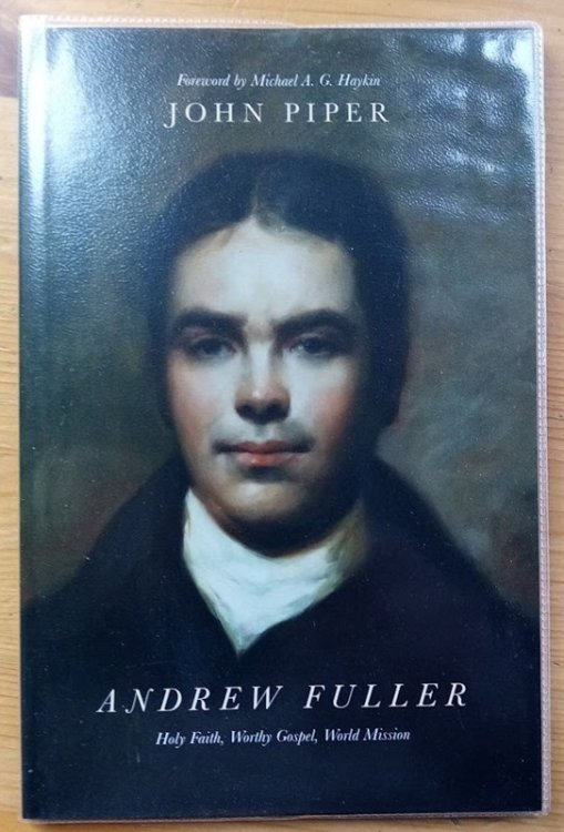 Andrew Fuller: Holy Faith, Worthy Gospel, World Mission