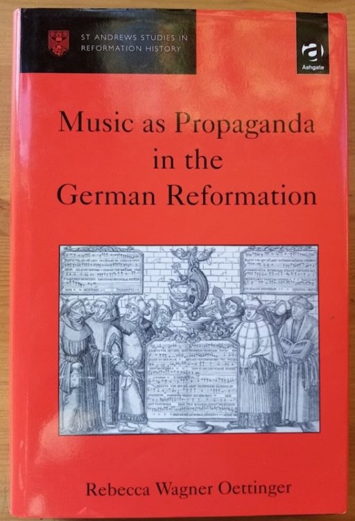 Music as Propaganda in the German Reformation (St Andrews Studies in Reformation History)