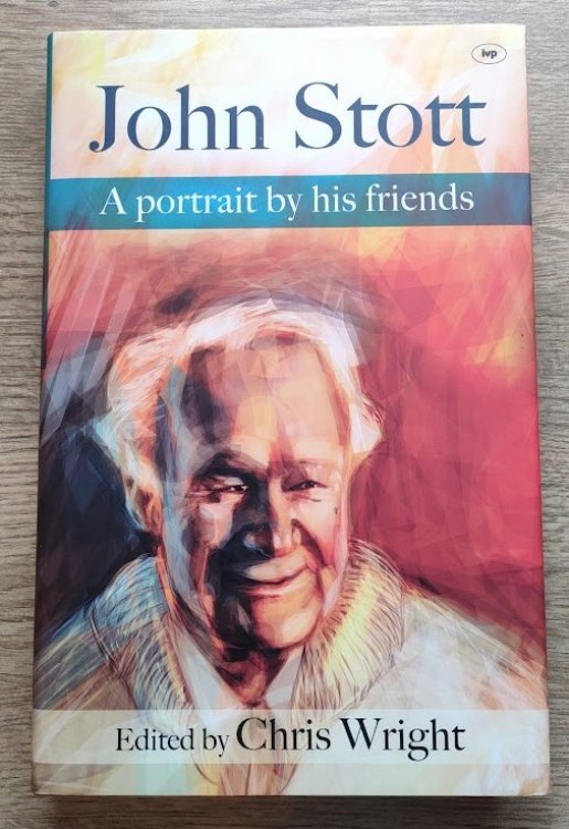 John Stott: A Portrait by his Friends