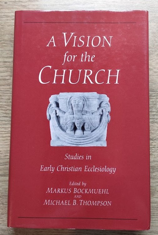 A Vision for the Church: Studies in Early Christian Ecclesiology in Honour of J P M Sweet
