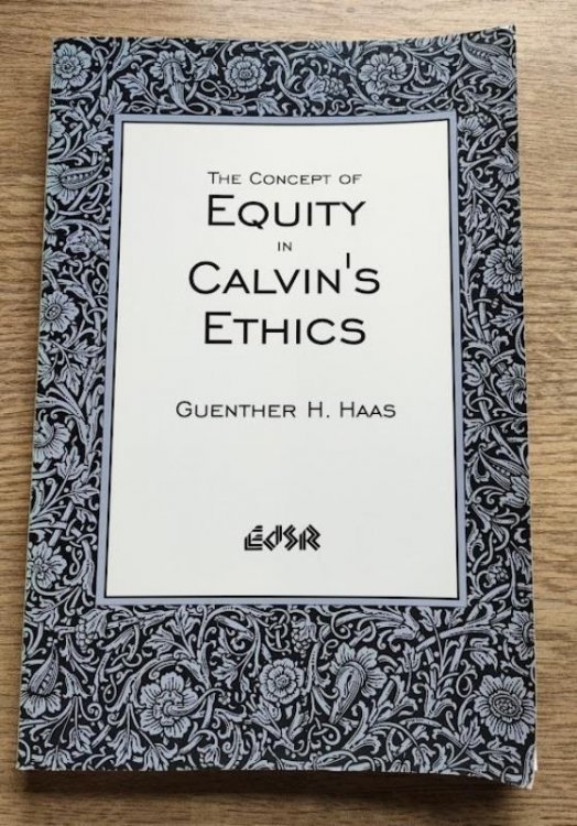 The Concept of Equity in Calvin's Ethics (Editions SR 20)