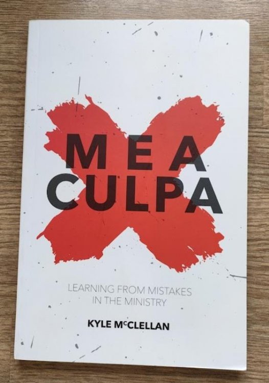 Mea Culpa: Learning from Mistakes in the Ministry (Practical Shepherding)
