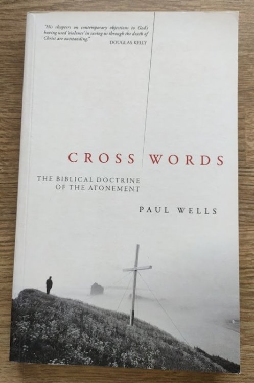 Cross Words: The Biblical Doctrine of the Atonement