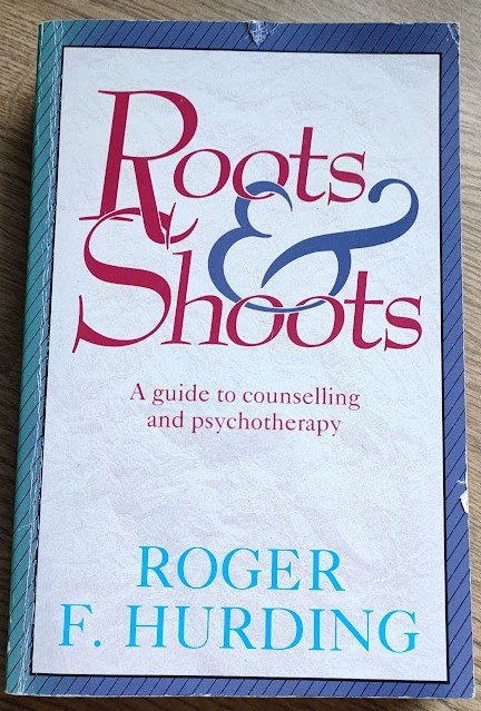 Roots and Shoots: A Guide to Counselling and Psychotherapy