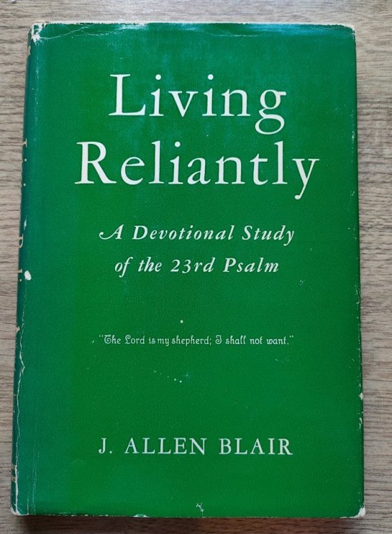 Living Reliantly: a Devotional Study of the 23rd Psalm