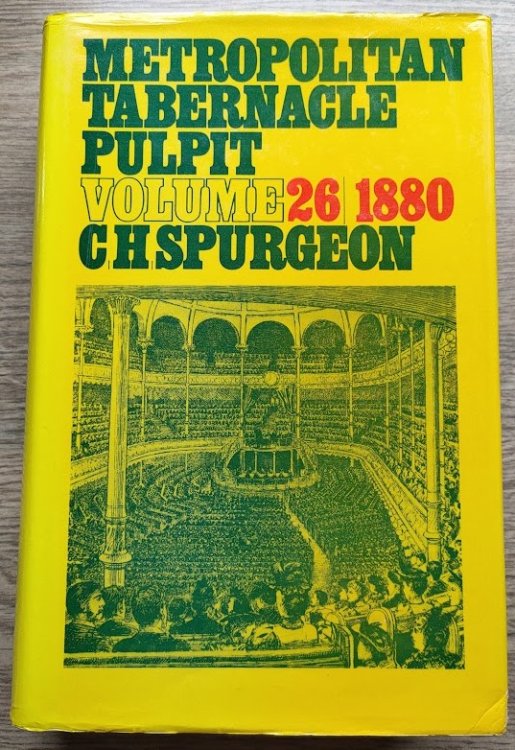 The Metropolitan Tabernacle Pulpit: Volume 26 Sermons Preached and Revised in 1880