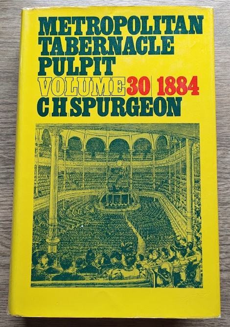 The Metropolitan Tabernacle Pulpit: Volume 30 Sermons Preached and Revised in 1884