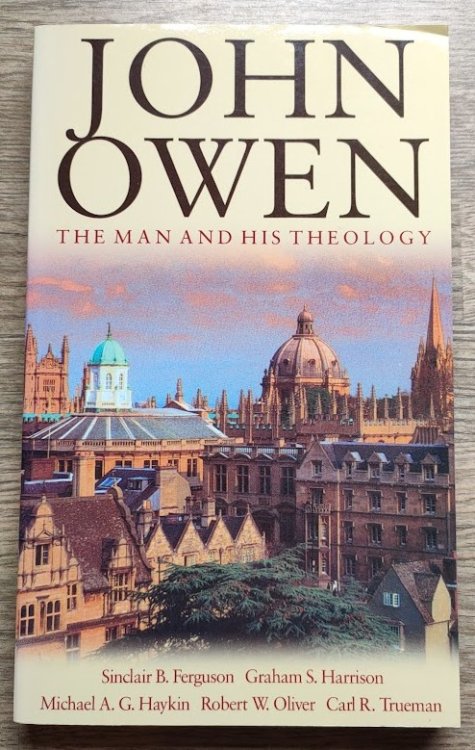 John Owen - The Man and his Theology: Papers Read at the Conference of the John Owen Centre for Theological Study: September 2000