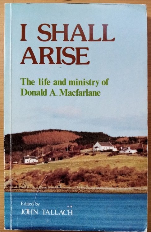 I Shall Arise: The Life And Ministry of Donald A MacFarlane