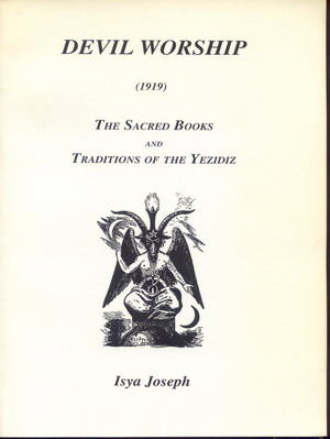 Devil Worship: The Sacred Books and Traditions of the Yezidiz