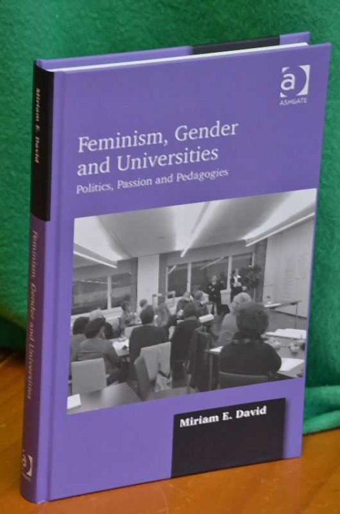 Feminism, Gender and Universities: Politics, Passion and Pedagogies