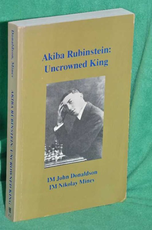 Akiba Rubinstein: Uncrowned King