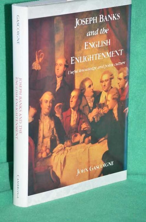 Joseph Banks and the English Enlightenment: Useful knowledge and polite culture