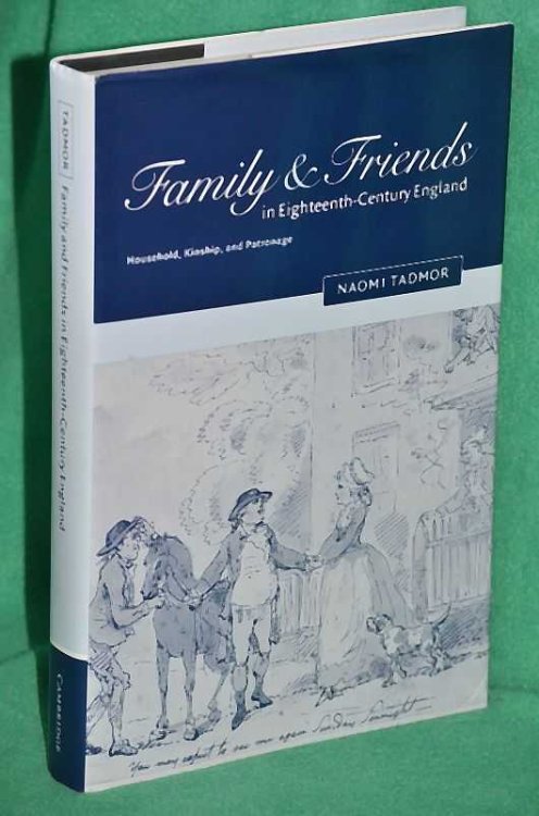Family and Friends in Eighteenth-Century England : Household, Kinship, and Patronage