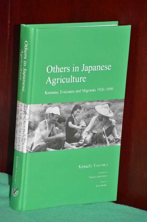 Others in Japanese Agriculture: Koreans, Evacuees and Migrant 1920-1950
