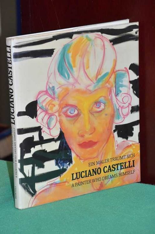 Luciano Castelli: Ein Maler Traumt Sich / A Painter Who Dreams Himself