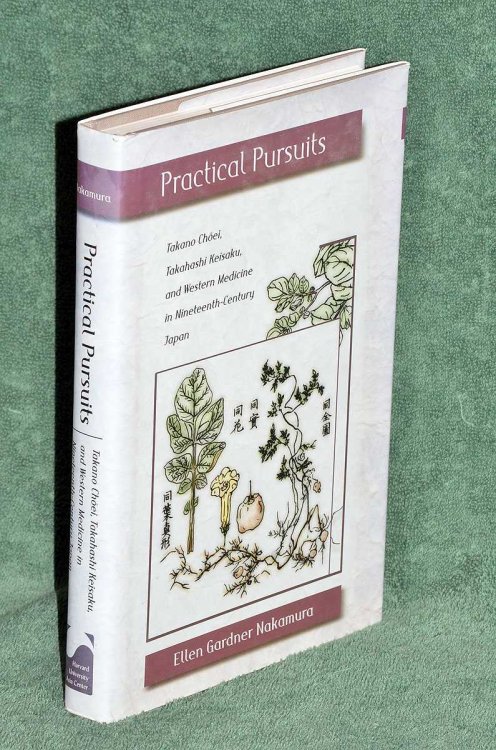 Practical Pursuits: Takano Choei, Takahashi Keisaku, and Western Medicine in Nineteenth-Century Japan