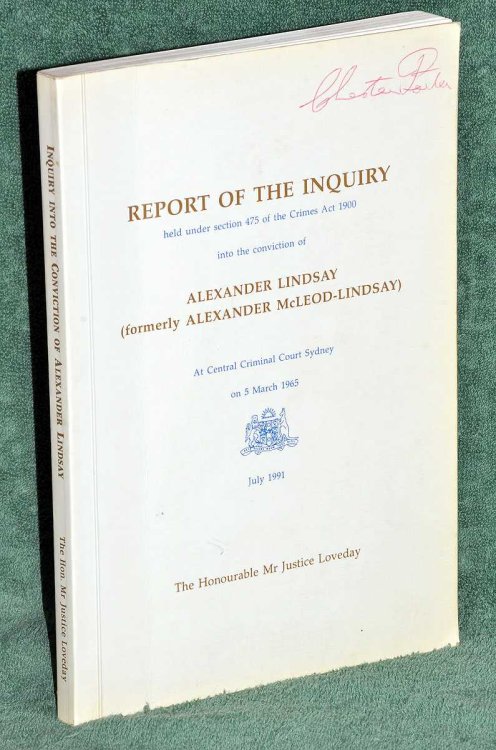 Report Of The Inquiry into the conviction of Alexander Lindsay (formerly Alexander McLeod-Lindsay) at Central Criminal Court Sydney on 5 March 1965