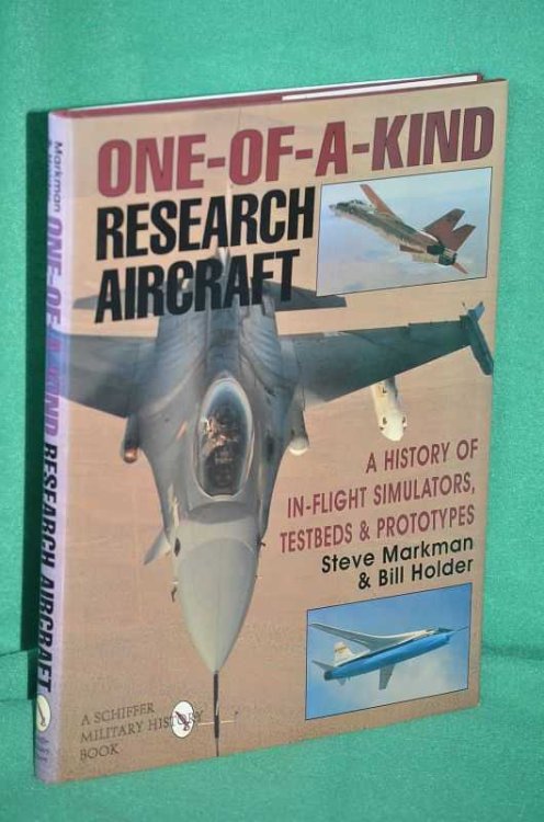 One-Of-A-Kind Research Aircraft: A History Of In-Flight Simulators, Testbeds & Prototypes