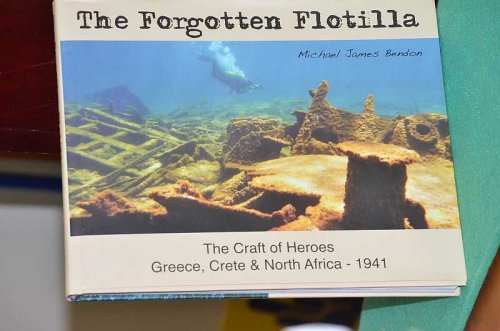 The Forgotten Flotilla: The Craft of Heroes - Greece, Crete & North Africa - 1941