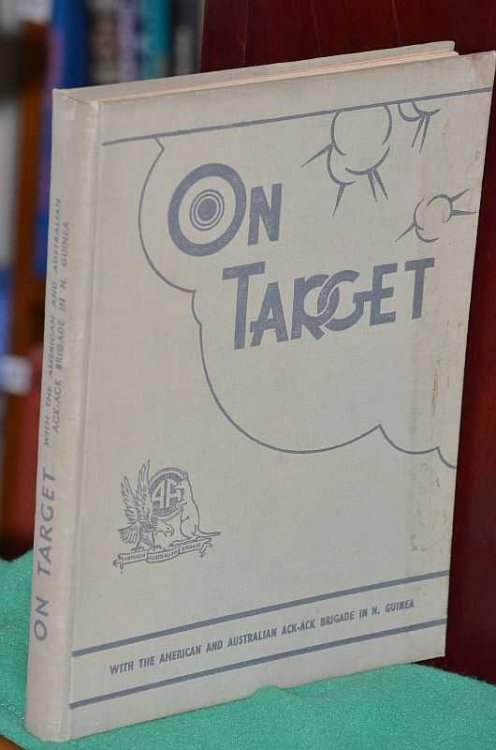 On Target: With the American and Australian Anti-Aircraft Brigade In New Guinea