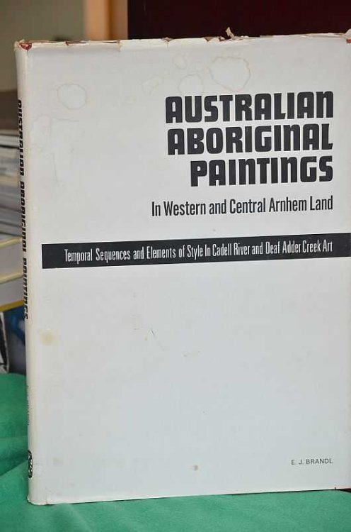 Australian Aboriginal Paintings: In Western and Central Arnhem Land; Temporal Sequences and Elements of Style in Cadell River and Deaf Adder Creek Art