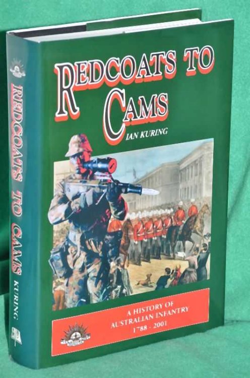 Redcoats to Cams: A History of Australian Infantry 1788 2001