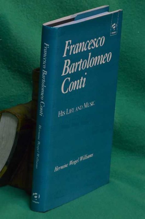 Francesco Bartolomeo Conti: His Life and Music