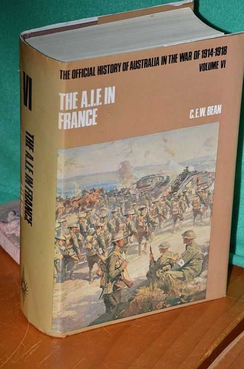 The A.I.F in France during the Allied Offensive, 1918: The Official History of Australia in the War of 1914 -18 Vol VI