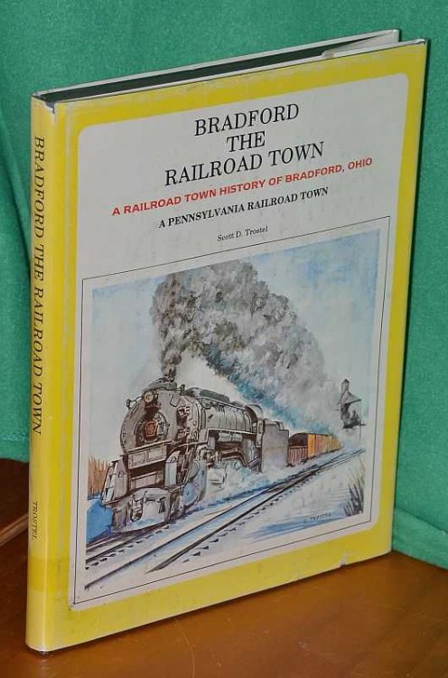 Bradford The Railroad Town: A Railroad Town History of Bradford, Ohio