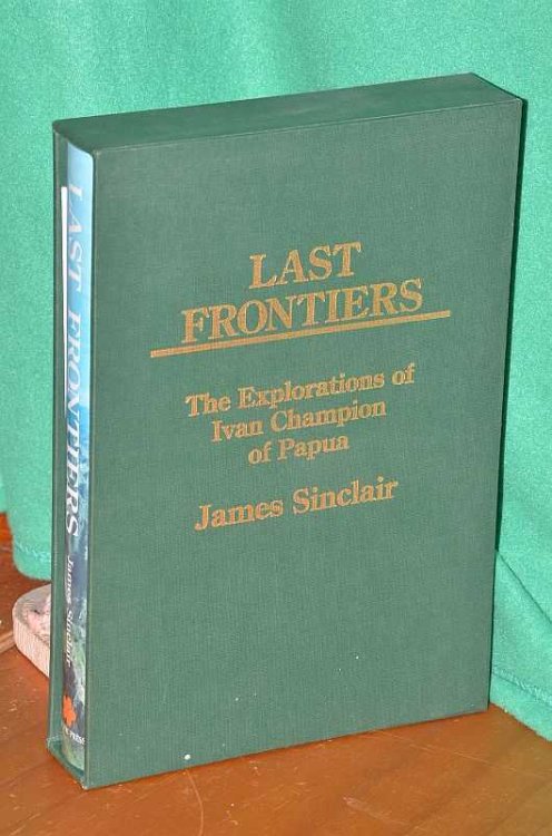 Last Frontiers: The Explorations of Ivan Champion of Papua
