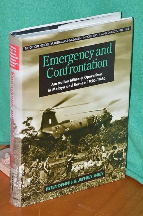 Emergency and Confrontation: Australian Military Operations in Malaya and Borneo 1950-1966