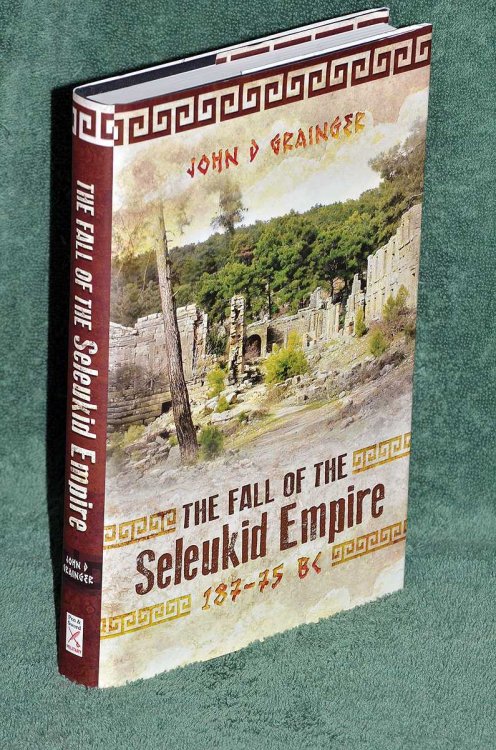 The Fall of the Seleukid Empire 187-75 BC