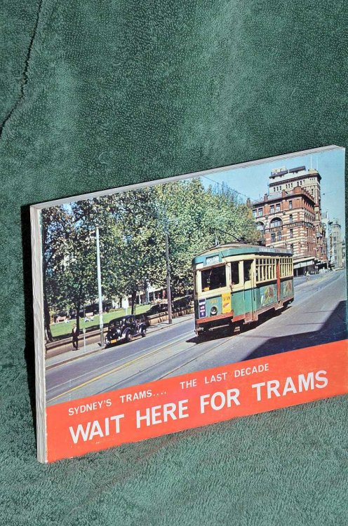 Wait Here For Trams: Sydney's Trams During the Last Decade of Operation