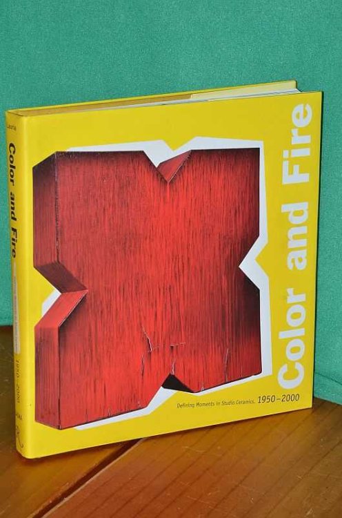 Color and Fire: Defining Moments in Studio Ceramics, 1950-2000