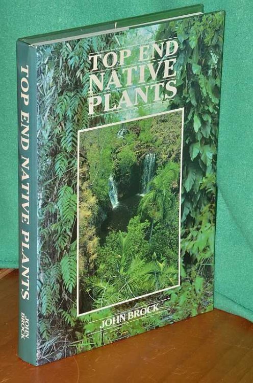 Top End Native Plants: A Comprehensive Guide to the Trees and Shrubs of the Top End of the Northern Territory