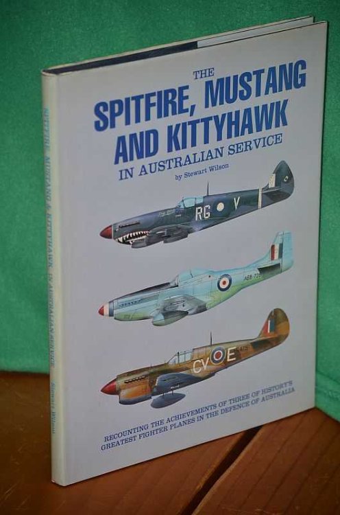 The Spitfire, Mustang and Kittyhawk in Australian Service